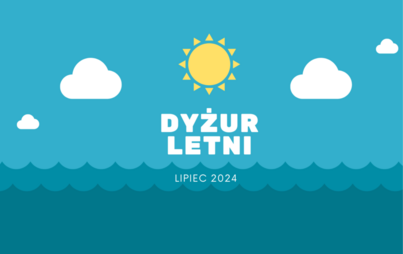 Zdjęcie do Dyżur letni - lipiec 2024r.